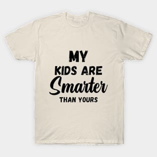 My KIDS are smarter than yours Kid Funny T-Shirt